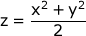z = 0.5 x sup 2 + 0.5 y sup 2