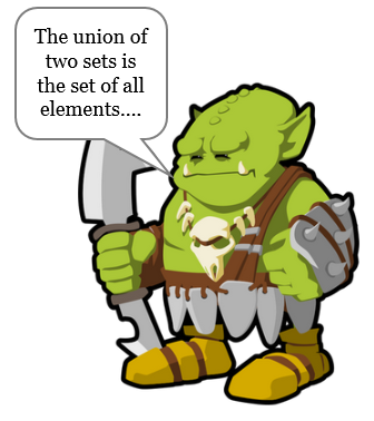 An orc wielding a large cleaver explaining that the union of two sets is the set of all elements, and his explanation abruptly stops.